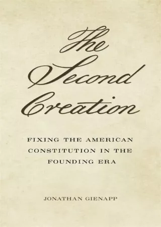 PDF/READ The Second Creation: Fixing the American Constitution in the Founding Era