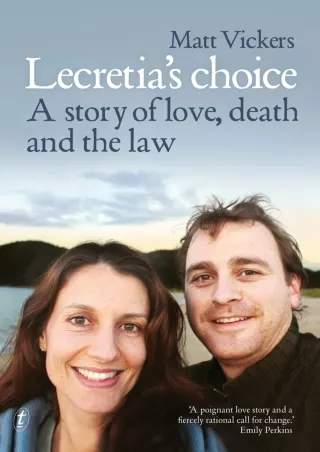 [PDF] DOWNLOAD Lecretia's Choice: A Story of Love, Death and the Law