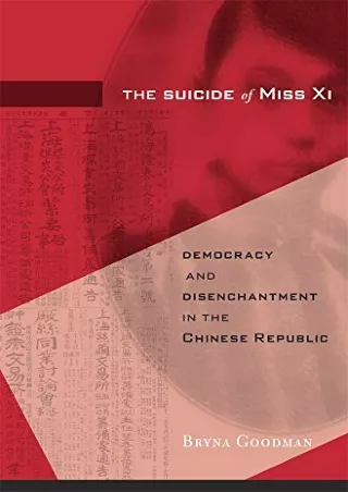 [READ DOWNLOAD] The Suicide of Miss Xi: Democracy and Disenchantment in the Chinese Republic