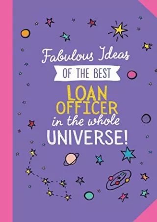 [READ DOWNLOAD] Fabulous Ideas of the best Loan Officer in the whole universe: 6x9 Notebook