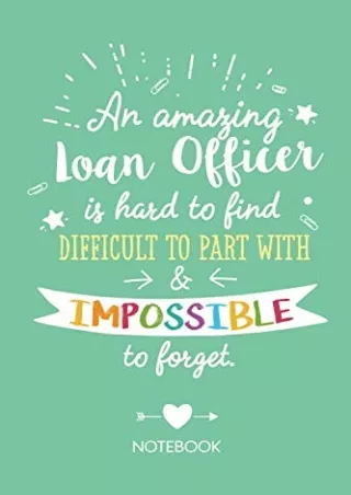 get [PDF] Download An amazing Loan Officer is hard to find difficult to part with & impossible to