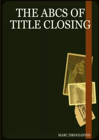 DOWNLOAD/PDF THE ABCS OF TITLE CLOSING