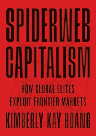 [PDF] DOWNLOAD Spiderweb Capitalism: How Global Elites Exploit Frontier Markets