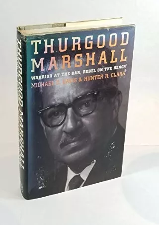 [PDF READ ONLINE] Thurgood Marshall: Warrior at the Bar, Rebel on the Bench