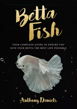 [PDF] READ Free Betta Fish: Your Complete Guide to Ensure You Give Your Betta th