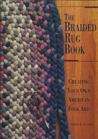 PDF Download The Braided Rug Book: Creating Your Own American Folk Art full