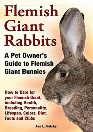 [PDF] DOWNLOAD EBOOK Flemish Giant Rabbits, A Pet Owner's Guide to Flemish Giant