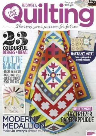 PDF KINDLE DOWNLOAD Love Patchwork & Quilting Magazine - Sharing Your Passion Fo