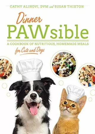 PDF/READ Dinner PAWsible: A Cookbook of Nutritious, Homemade Meals for Cats and