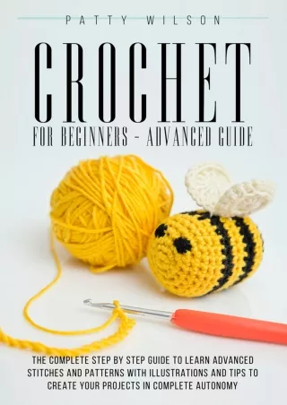 [PDF] DOWNLOAD EBOOK Crochet For Beginners - Advanced Guide: The Complete Step B