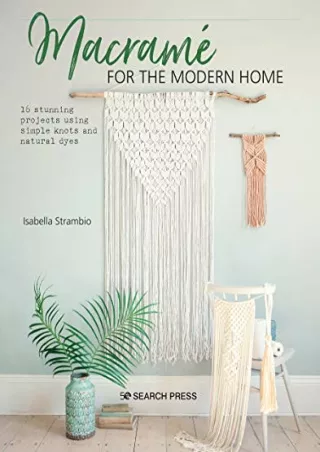 PDF MacramÃ© for the Modern Home: 16 stunning projects using simple knots and na