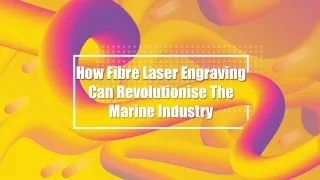 How Fibre Laser Engraving Can Revolutionise The Marine Industry