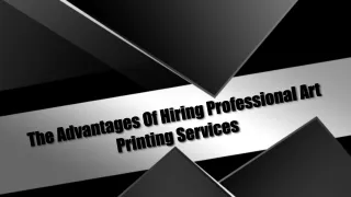 The Advantages Of Hiring Professional Art Printing Services