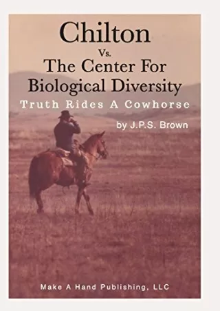 [PDF READ ONLINE] CHILTON VS. THE CENTER FOR BIOLOGICAL DIVERSITY: TRUTH RIDES A COWHORSE