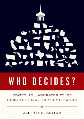 get [PDF] Download Who Decides?: States as Laboratories of Constitutional Experimentation