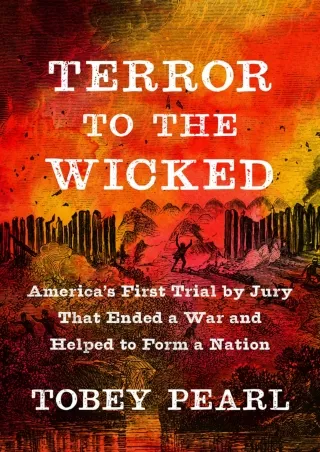 [READ DOWNLOAD] Terror to the Wicked: America's First Trial by Jury That Ended a War and