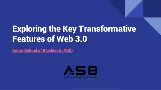 Exploring the Key Transformative Features of Web 3.0 - ASB