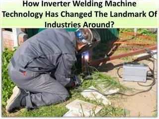 What Is The Main Purpose Of an Inverter Welding Machine?