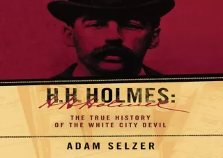 READ EBOOK (PDF) H. H. Holmes: The True History of the White City Devil