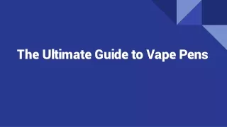 The Ultimate Guide to Vape Pens