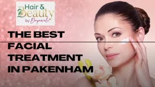 The Best  Facial Treatment  in Pakenham