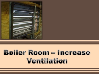 Boiler Room – Increase Ventilation