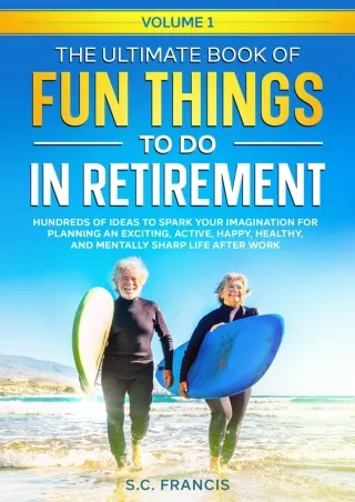 PDF Read Online The Ultimate Book of Fun Things to Do in Retirement Volume