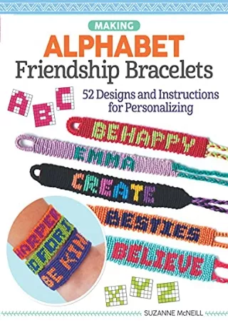 PDF Making Alphabet Friendship Bracelets: 52 Designs and Instructions for P