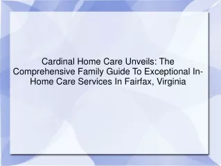 Cardinal Home Care Unveils The Comprehensive Family Guide To Exceptional In-Home Care Services In Fairfax, Virginia