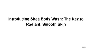Introducing Shea Body Wash_ The Key to Radiant, Smooth Skin