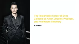 The Remarkable Career of Enzo Zelocchi as Actor, Director, Producer, and Healthcare Visionary