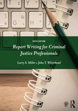 Full DOWNLOAD Report Writing for Criminal Justice Professionals