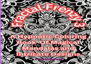 Download Fractal Frenzy 3: A Hypnotic Coloring Book of Magical Mandalas and Intr