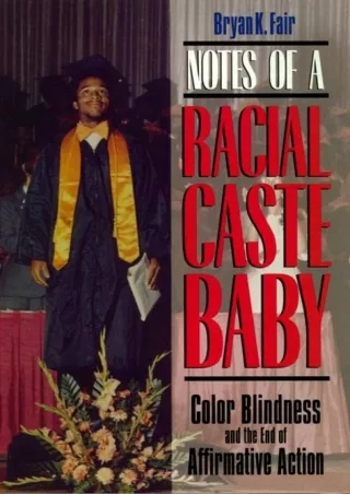 [Ebook] Notes of a Racial Caste Baby: Color Blindness and the End of Affirmative