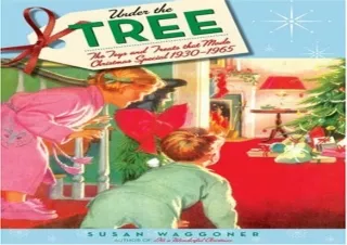 PDF Under the Tree: The Toys and Treats That Made Christmas Special, 1930-1970 K