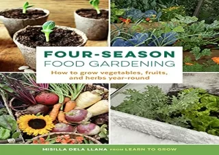 Download Four-Season Food Gardening: How to grow vegetables, fruits, and herbs y