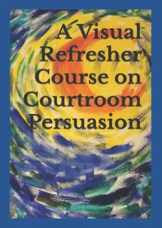 READ [PDF] A Visual Refresher Course on Courtroom Persuasion