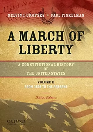 [READ DOWNLOAD] A March of Liberty: A Constitutional History of the United States, Volume 2,