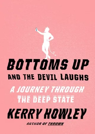 Read ebook [PDF] Bottoms Up and the Devil Laughs: A Journey Through the Deep State