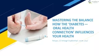 MASTERING THE BALANCE HOW THE ‘DIABETES — ORAL HEALTH CONNECTION’ INFLUENCES