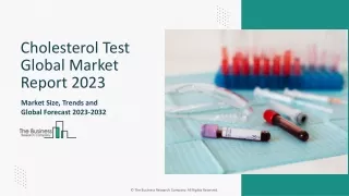 Cholesterol Test Market Trends, Size, Growth And Forecast To 2032
