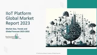 IIoT Platform Market - By Size, Share, Revenue, Trends And Drivers For 2023-2032