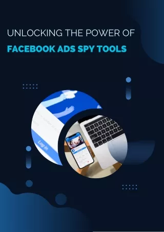 Unlocking the Power of Facebook Ads Spy Tools