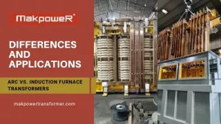 Powering Metallurgy  Differences of Arc vs.Induction Furnace Transformers