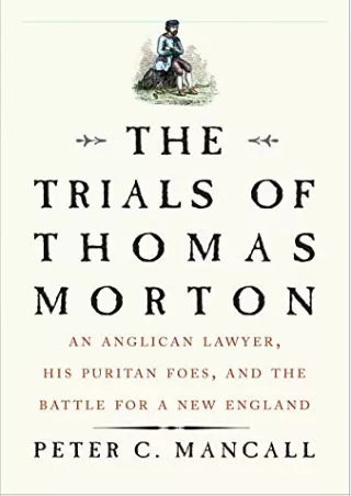 [PDF] DOWNLOAD FREE The Trials of Thomas Morton: An Anglican Lawyer, His Pu