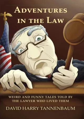 PDF KINDLE DOWNLOAD Adventures In The Law: Weird And Funny Tales Told By Th