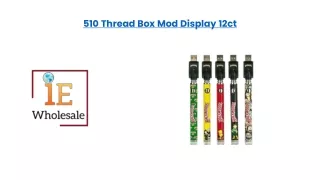 510 Thread Box Mod Display 12ct