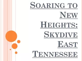 Soaring to New Heights: Skydive East Tennessee