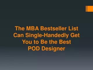 The MBA Bestseller List Can Single-Handedly Get You to Be the Best POD Designer