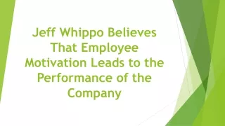 Jeff Whippo Believes That Employee Motivation Leads to the Performance of the Company